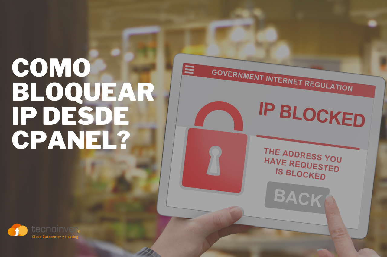 Bloquear IP desde cPanel- Tecnoinver