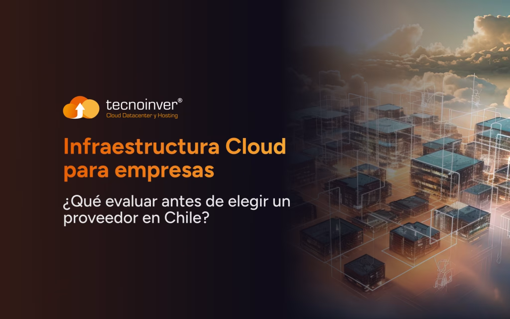 infraestructura cloud para empresas en Chile Tecnoinver